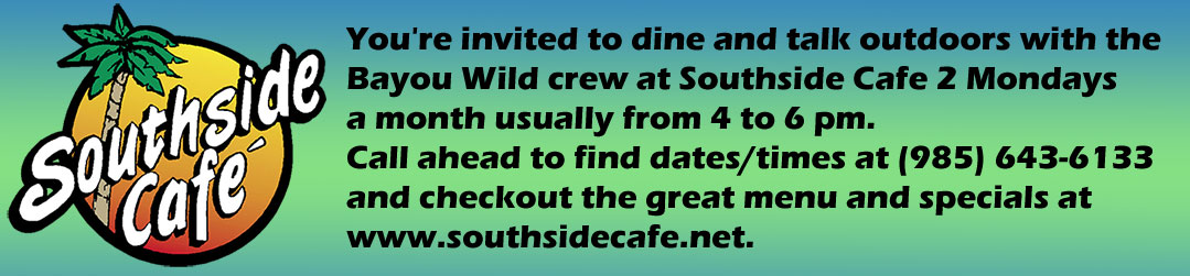 Southside Cafe - See the Bayou Wild TV hosts in action!